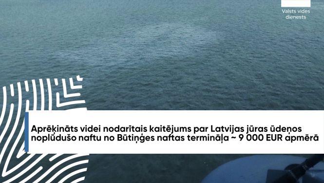 Aprēķināts videi nodarītais kaitējums par Latvijas jūras ūdeņos noplūdušo naftu no Būtiņģes naftas termināļa ~ 9 000 EUR apmērā