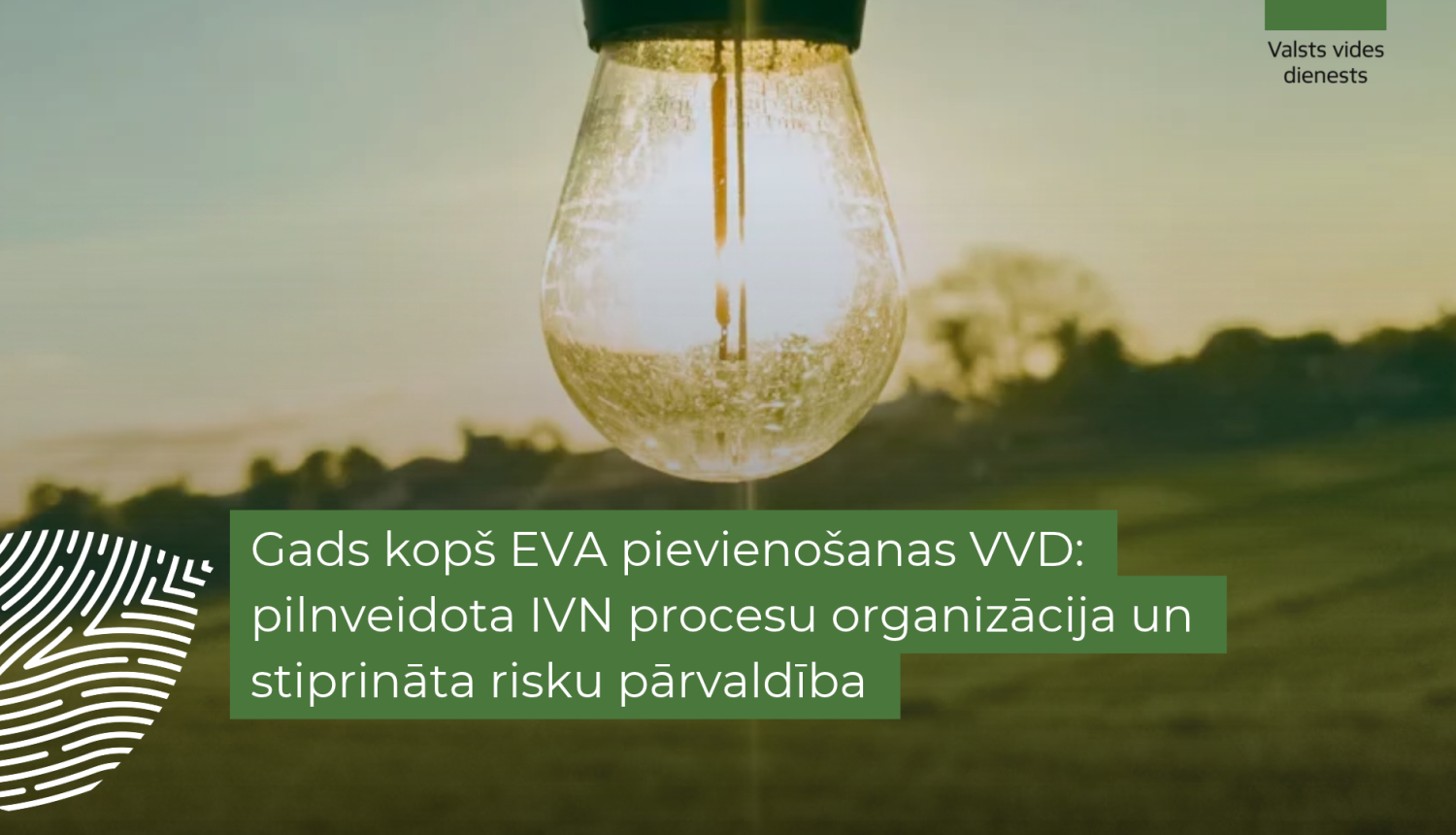Gads kopš EVA pievienošanas VVD: pilnveidota IVN procesu organizācija un stiprināta risku pārvaldība