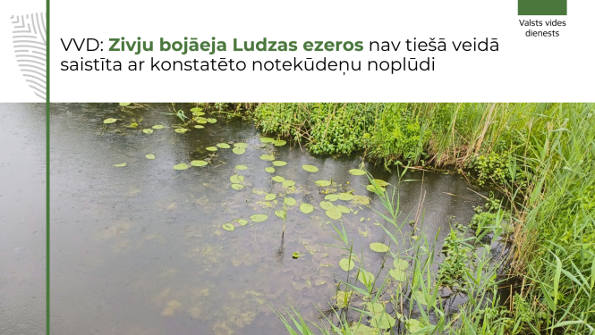 Zivju bojāeja Ludzas ezeros nav tiešā veidā saistīta ar notekūdeņu noplūdi Pildas upē