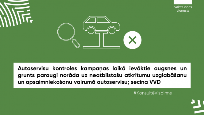 Autoservisu kontroles kampaņas laikā ievāktie augsnes un grunts paraugi norāda uz neatbilstošu atkritumu uzglabāšanu un apsaimniekošanu vairumā autoservisu; secina VVD