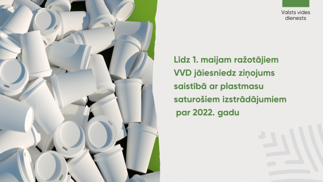 Līdz 1. maijam ražotājiem VVD jāiesniedz ziņojums saistībā ar plastmasu saturošiem izstrādājumiem par 2022. gadu