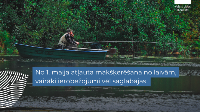 VVD atgādina: Ar 1. maiju beidzas liegums makšķerēt no laivām, taču saglabājas atsevišķi ierobežojumi