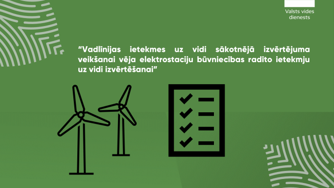 “Vadlīnijas ietekmes uz vidi sākotnējā izvērtējuma veikšanai vēja elektrostaciju būvniecības radīto ietekmju uz vidi izvērtēšanai”