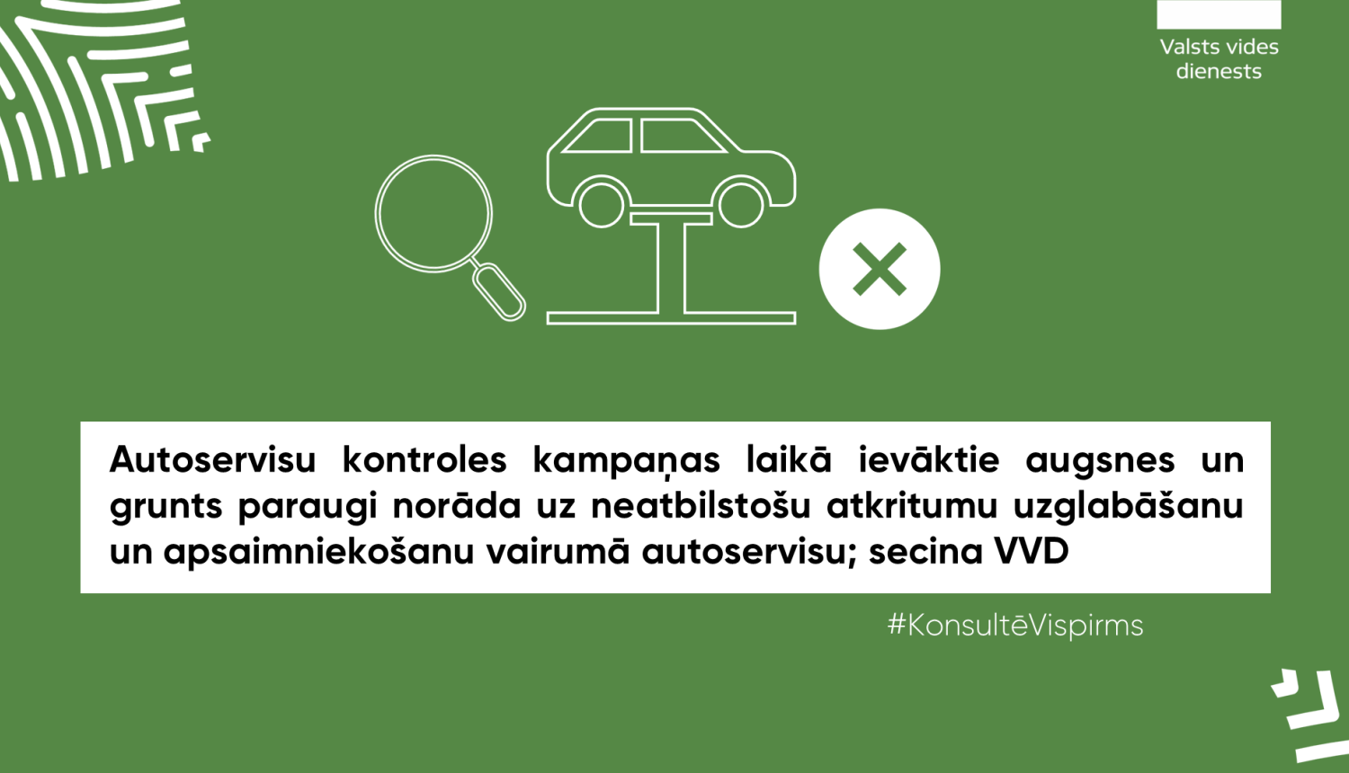 Autoservisu kontroles kampaņas laikā ievāktie augsnes un grunts paraugi norāda uz neatbilstošu atkritumu uzglabāšanu un apsaimniekošanu vairumā autoservisu; secina VVD