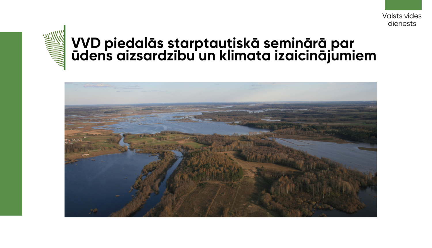 VVD piedalās starptautiskā seminārā par ūdens aizsardzību un klimata izaicinājumiem - foto ar Dvietes palieni palu laikā 