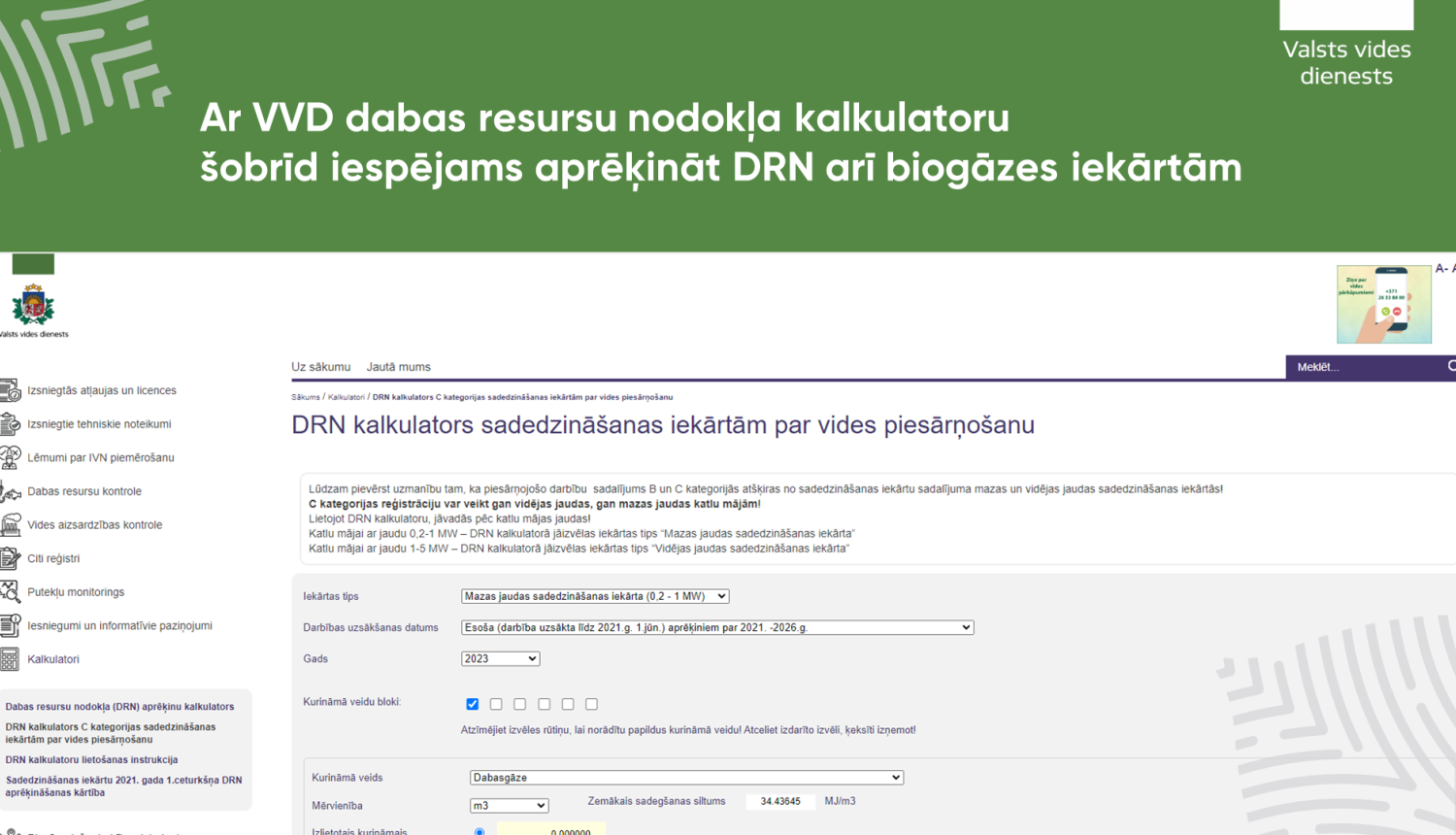 Ar VVD dabas resursu nodokļa kalkulatoru šobrīd iespējams aprēķināt DRN arī biogāzes iekārtām