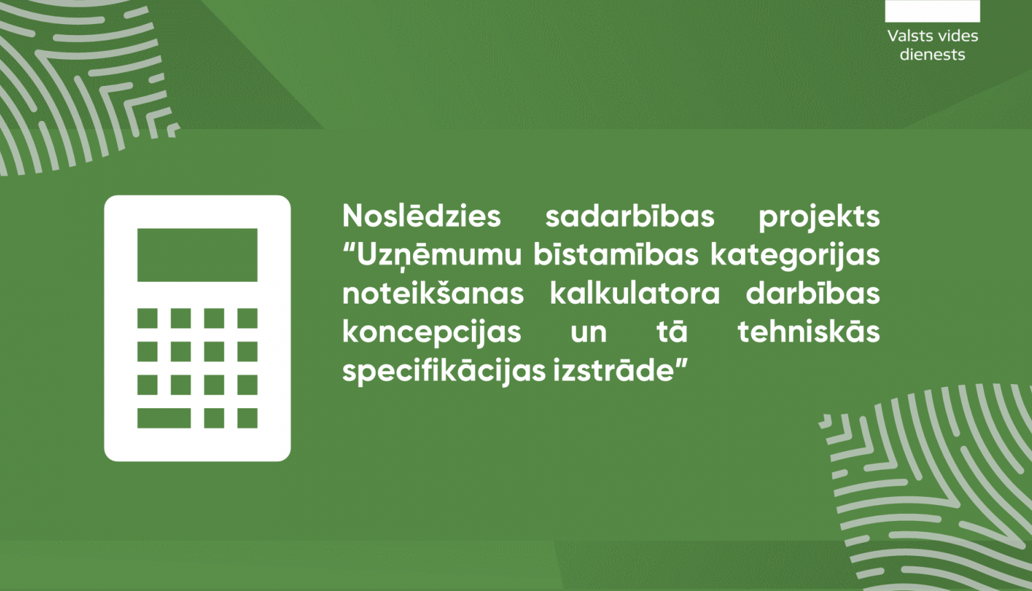 Noslēdzies sadarbības projekts “Uzņēmumu bīstamības kategorijas noteikšanas kalkulatora darbības koncepcijas un tā tehniskās specifikācijas izstrāde”