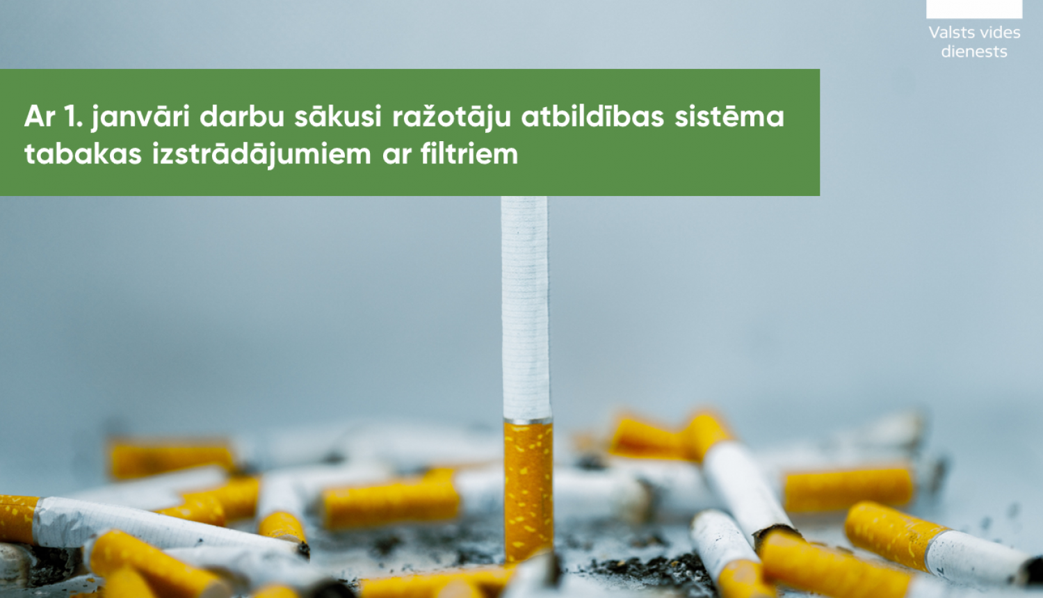 Tagad par izsmēķu apsaimniekošanu atbildīgs būs cigarešu ražotājs – ar 1. janvāri darbu sākusi ražotāju atbildības sistēma tabakas izstrādājumiem ar filtriem